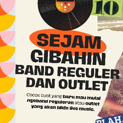 GIBAHIN BAND REGULER DAN OUTLET SEJAM! | EPS 10 - SEASON 3