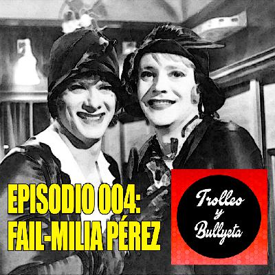 TROLLEO Y BULLYETA 004 – FAIL-MILIA PÉREZ