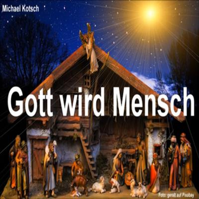 Gott wird Mensch (von Michael Kotsch) Gott wird Mensch (von Michael Kotsch)