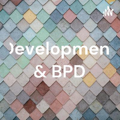 Development and BPD