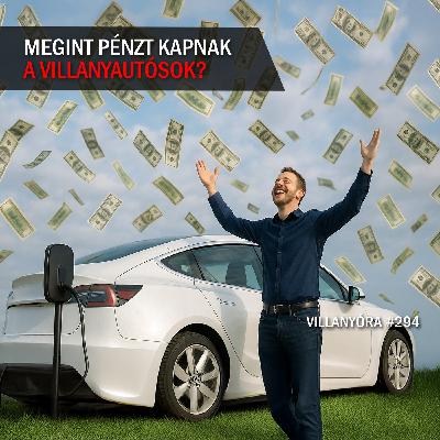 Villanyóra #294 - Megint pénzt kapnak a villanyautósok?