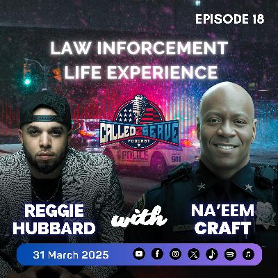 Law Enforcement| Police Academy to Patrol Sergeant | Na’eem Craft| | Called 2 Serve Podcast EP 18