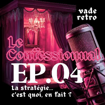 EP04 - La stratégie... c'est quoi, en fait ?