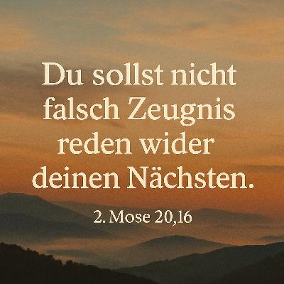 „Du sollst nicht falsch Zeugnis reden wider deinen Nächsten.“