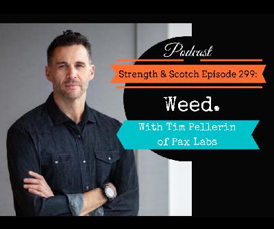 SS 299 - Weed 101 with Tim Pellerin of PAX Labs