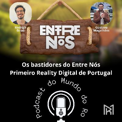 Os bastidores do Entre Nós Primeiro Reality Digital de Portugal