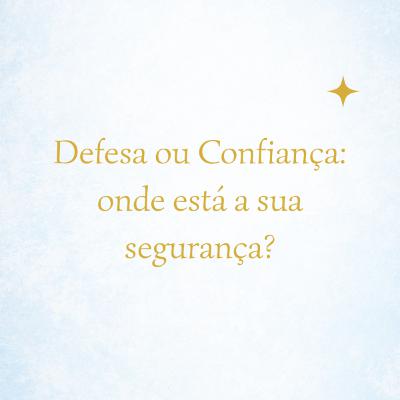 Defesa ou Confiança: onde está a sua segurança? #022 Defesa ou Confiança: onde está a sua segurança? #022