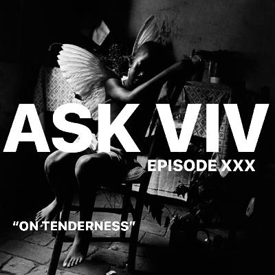 Episode 30: On Tenderness (LOVE EDITION)
