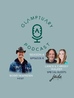 GLAMPTUARY PODCAST - SEASON 4/EPISODE 06 - WITH SPECIAL GUESTS LANCE & CHRISSY WALKER OF JADE JUNGLE RESORT