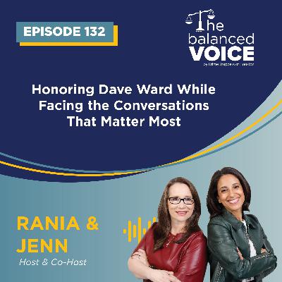 Ep. 132 | Honoring Dave Ward While Facing the Conversations That Matter Most Ep. 132 | Honoring Dave Ward While Facing the Conversations That Matter Most