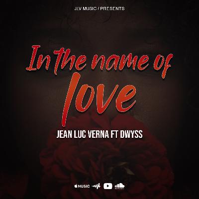 In The Name Of Love - Jean Luc Verna Ft. Dwyss