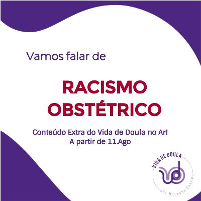 VAMOS FALAR?! - Racismo Obstétrico