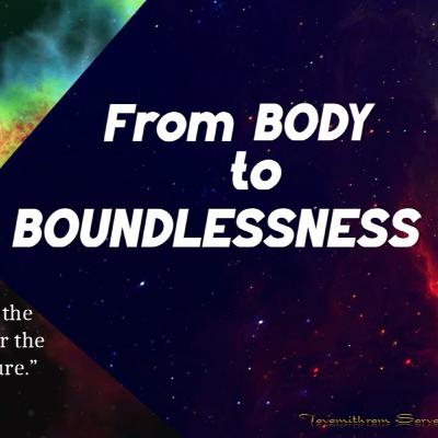 This Will Change Your Life: Discovering Boundlessness in Advaita - From Body to Boundlessness This Will Change Your Life: Discovering Boundlessness in Advaita - From Body to Boundlessness