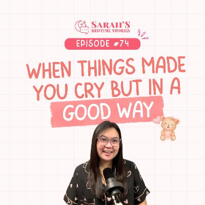 When things made you cry but in a good way | Sarah's Bedtime Stories Ep 74