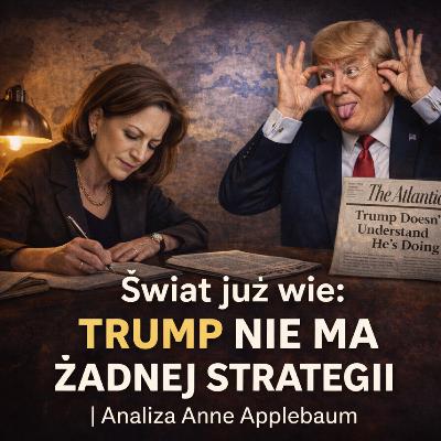 „Świat już wie: Trump nie ma żadnej strategii | Analiza Anne Applebaum” „Świat już wie: Trump nie ma żadnej strategii | Analiza Anne Applebaum”