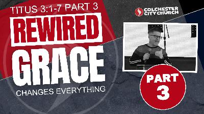 Rewired by Grace: Are You Ready for Every Good Work? Rewired by Grace: Are You Ready for Every Good Work?