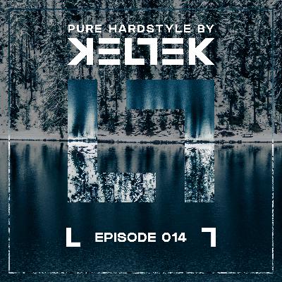 KELTEK | Pure Hardstyle | Episode 014 KELTEK | Pure Hardstyle | Episode 014