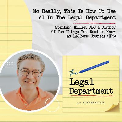No Really, This Is How To Use AI In The Legal Department With Sterling Miller, CEO & Author Of Ten Things You Need to Know As In-House Counsel (E76)