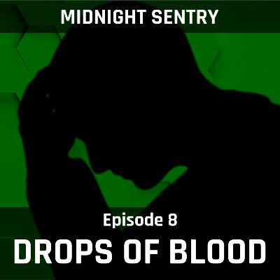 Drops of Blood - Midnight Sentry Ep. 8