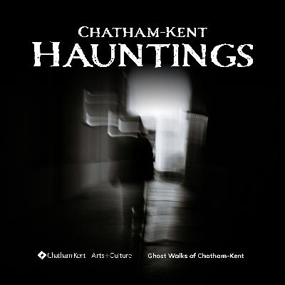Chatham Kent Hauntings - EP 5 - Actual Ghost Sightings