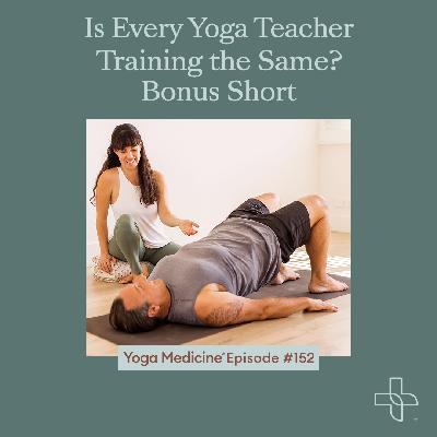 152 Is Every Yoga Teacher Training the Same? Bonus Short