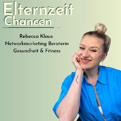 #120 vom Networkmarketing zu Mama-Fitness Kursen und der Durchbruch | Interview mit Rebecca Klaus