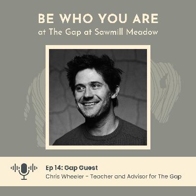Ep 14: Gap Guest - Chris Wheeler as a teacher and advisor for The Gap Ep 14: Gap Guest - Chris Wheeler as a teacher and advisor for The Gap