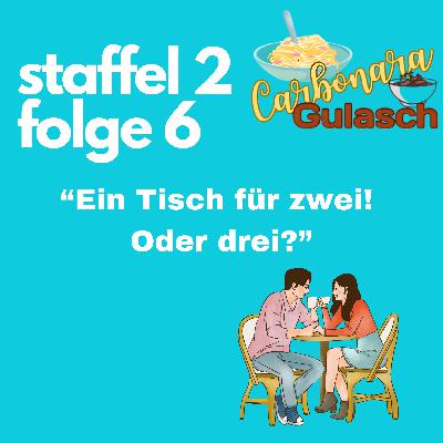 #24 - Ein Tisch für zwei! Oder drei?
