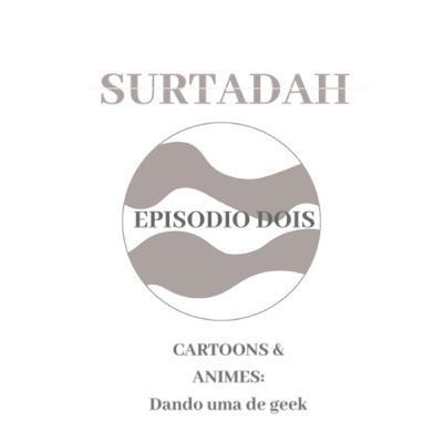EPISÓDIO #02: Cartoons & Animes: Dando uma de geek(com Bruce Whisart) EPISÓDIO #02: Cartoons & Animes: Dando uma de geek(com Bruce Whisart)
