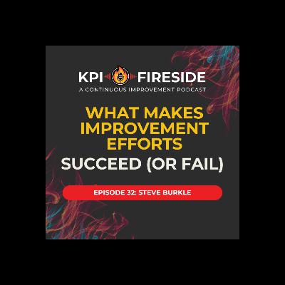 Steve Burkle on What Makes Improvement Efforts Succeed (or Fail) Steve Burkle on What Makes Improvement Efforts Succeed (or Fail)