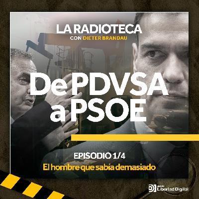 1/4 · De PDVSA a PSOE: El hombre que sabía demasiado