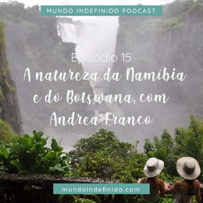 #15 - A natureza da Namíbia e do Botswana, com Andrea Franco #15 - A natureza da Namíbia e do Botswana, com Andrea Franco