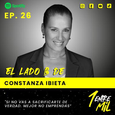 Ep. 26 - Constanza Ibieta - "Si no vas sacrificarte de verdad, mejor no emprendas"