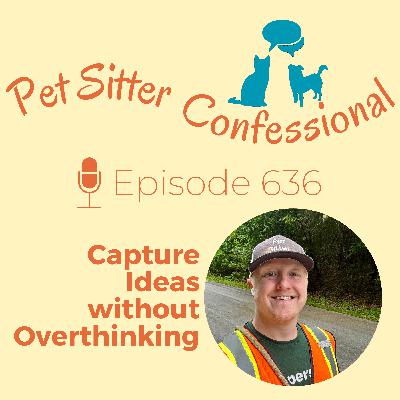 636: Capture Ideas without Overthinking