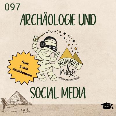 97 - Archäologie und Social Media (mit 3min Archäologie / Xenia)