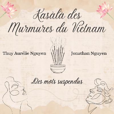 Kasàlà des murmures du Vietnam