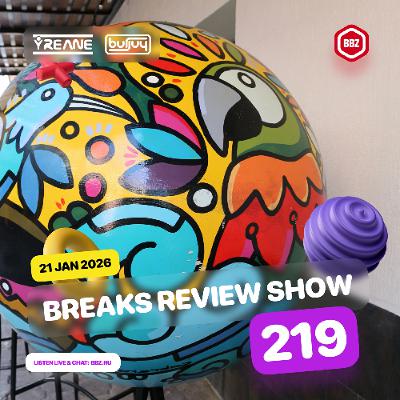 Breaks Review Show 219 @ BBZRS (21 Jan 2026)
