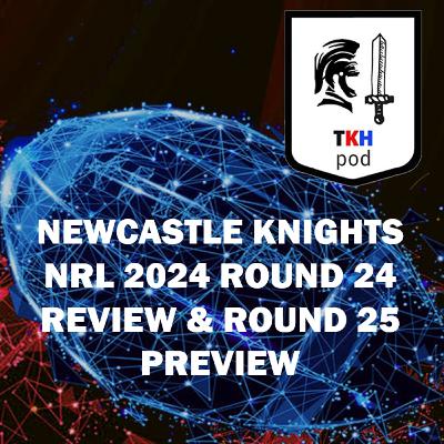 NewcastleKnights 2024 NRL Round 24 Review and Round 25 Preview