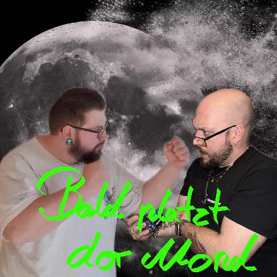 Bald platzt der Mond