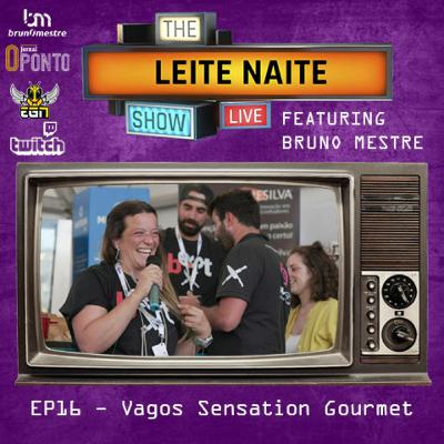 📺🎙 Leite Naite Show 🎙📺 – Organização do Vagos Sensation Gourmet