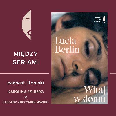 #20 LUCIA BERLIN - rozmawiają Karolina Felberg i Łukasz Grzymisławski