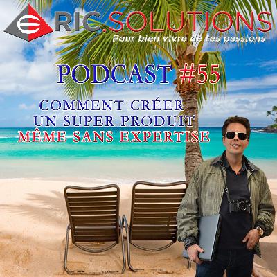 Business Infopreneur: Comment créer un super produit (même sans expertise) | Podcast #55 Business Infopreneur: Comment créer un super produit (même sans expertise) | Podcast #55