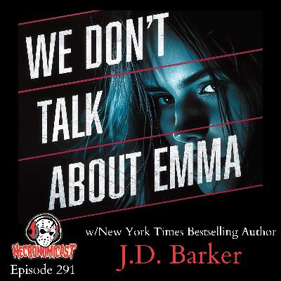 Episode 291 "We Don't Talk About Emma" with J.D. Barker