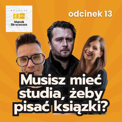 Czy trzeba mieć studia, żeby pisać książki? Czy trzeba mieć studia, żeby pisać książki?