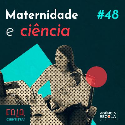 Episódio #48 - Maternidade na Ciência Episódio #48 - Maternidade na Ciência
