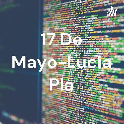 Lucía Pla- Podcast 17 de mayo