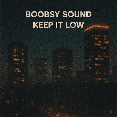 Boobsy Sound – Keep It Low