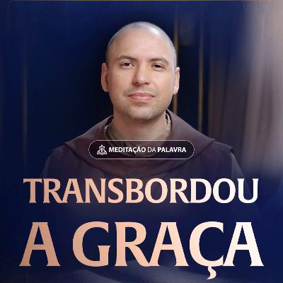 Transbordou a graça | (1Timóteo 1, 1-2.12-14, 1) #2466