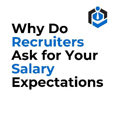 Why Do Recruiters Ask For Salary Expectations?