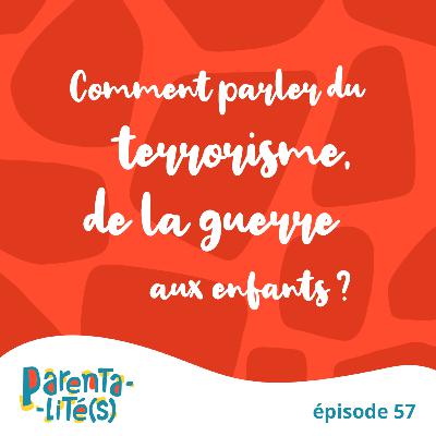 Comment parler du terrorisme, de la guerre aux enfants? Comment parler du terrorisme, de la guerre aux enfants?